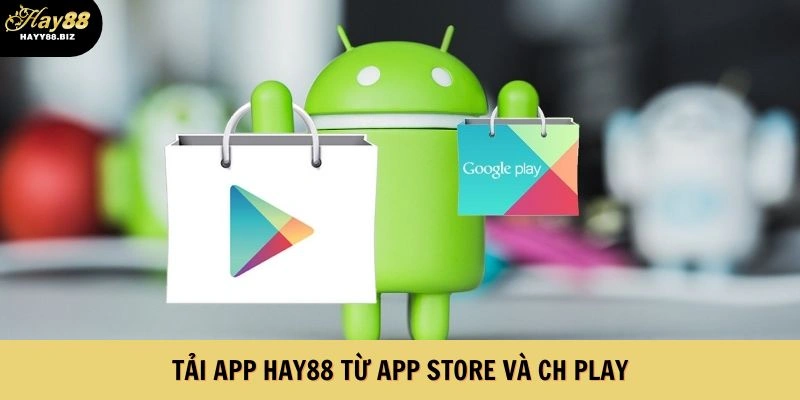 Tải app HAY88 từ App Store và CH Play