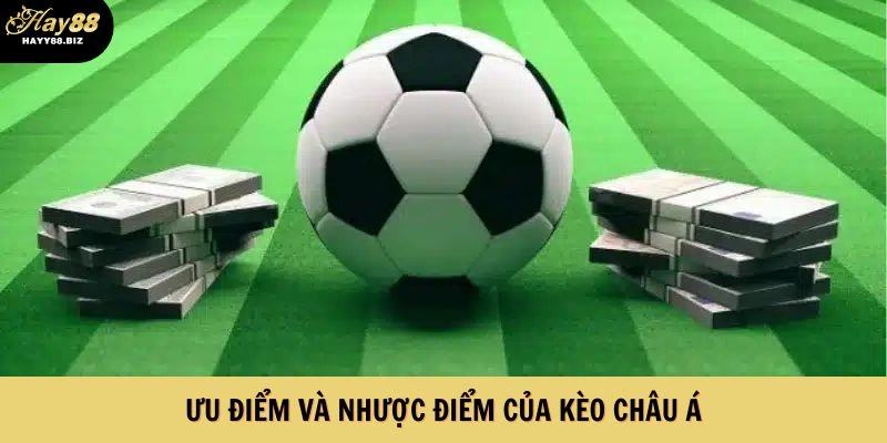 Ưu điểm và nhược điểm của kèo bóng đá châu Á